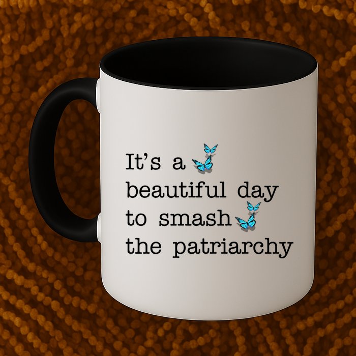 It's A Beautiful Day To Smash The Patriarchy Feminism Mug