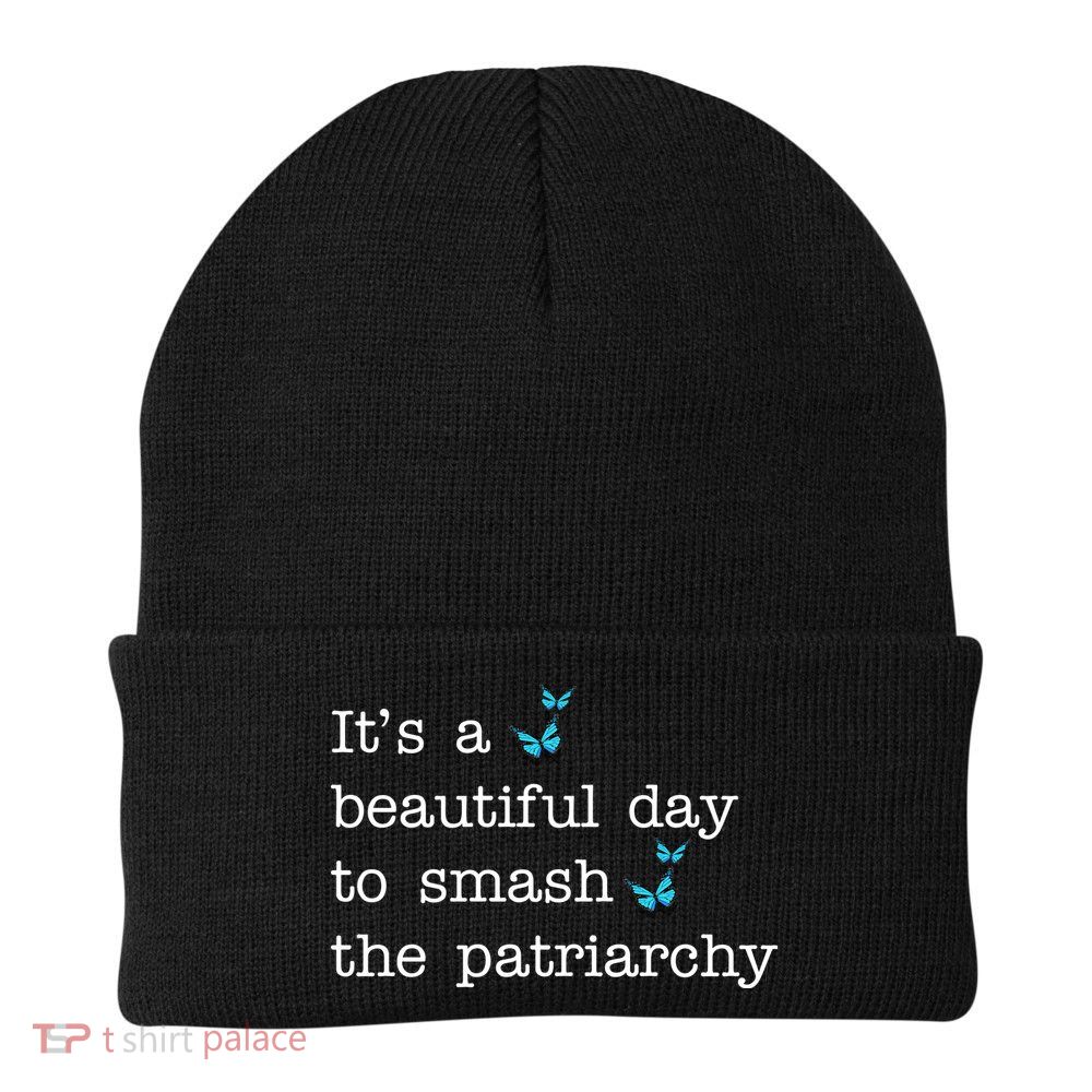 It's A Beautiful Day To Smash The Patriarchy Feminism Beanie