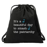 It's A Beautiful Day To Smash The Patriarchy Feminism Drawstring Bag