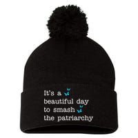 It's A Beautiful Day To Smash The Patriarchy Feminism Pom Pom 12in Knit Beanie