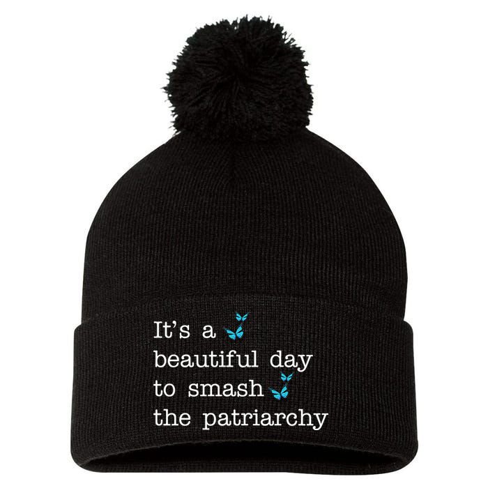 It's A Beautiful Day To Smash The Patriarchy Feminism Pom Pom 12in Knit Beanie