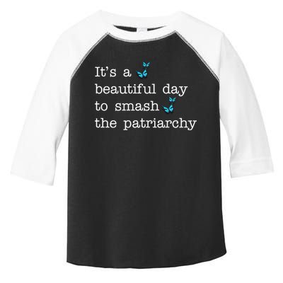 It's A Beautiful Day To Smash The Patriarchy Feminism Toddler Fine Jersey T-Shirt