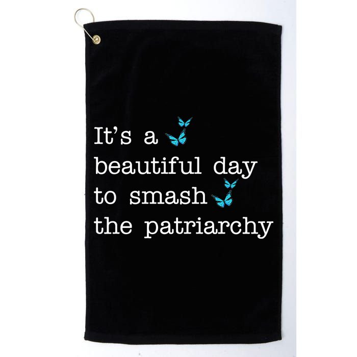 It's A Beautiful Day To Smash The Patriarchy Feminism Golf Towel
