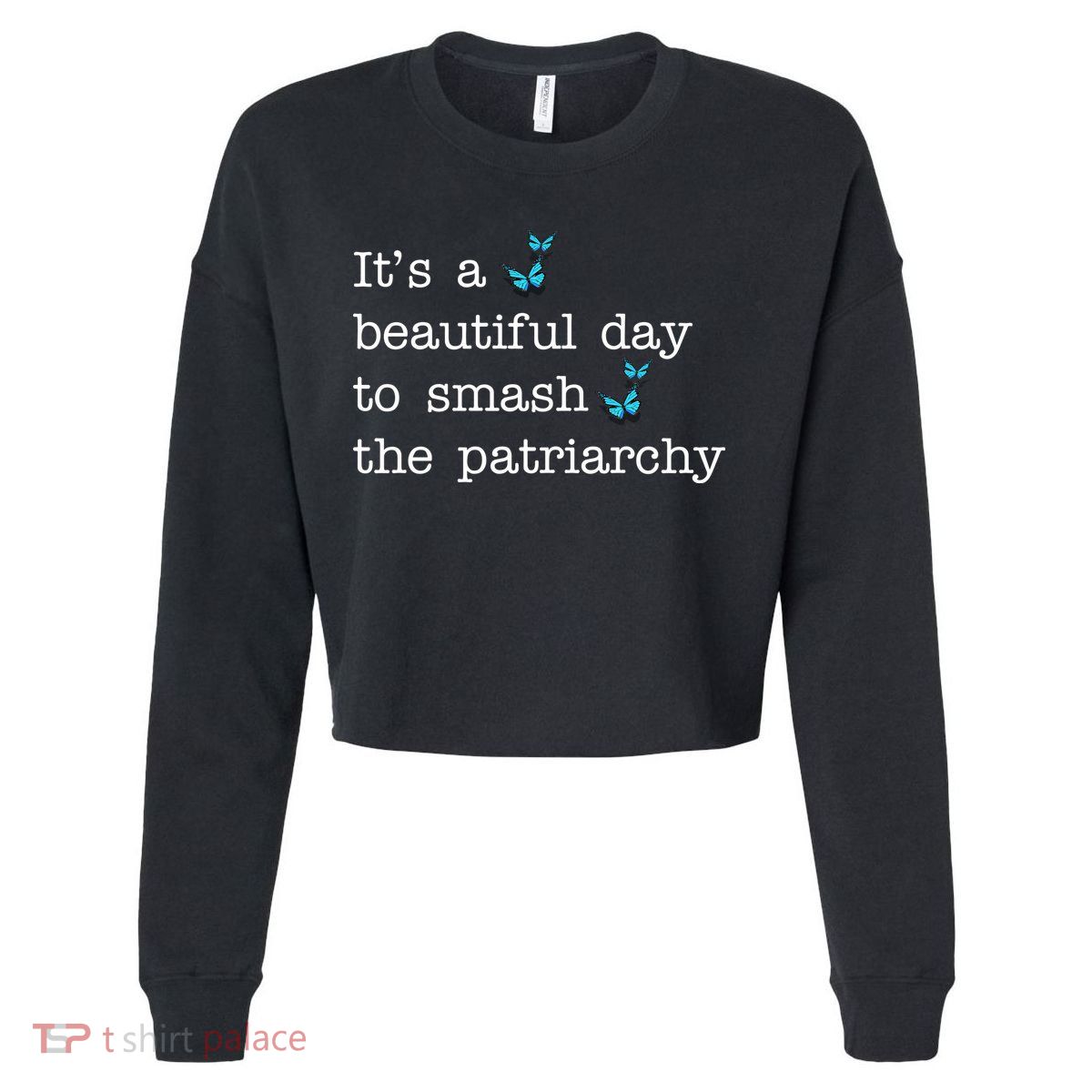It's A Beautiful Day To Smash The Patriarchy Feminism Cropped Pullover Crew