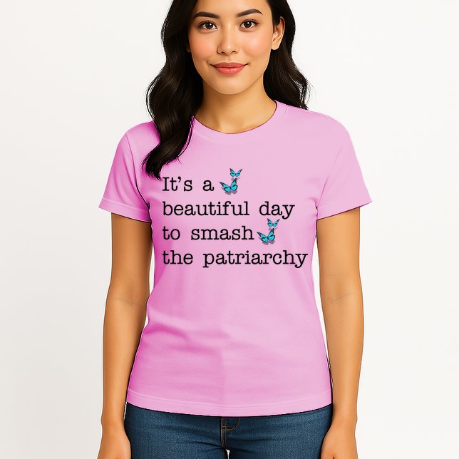 It's A Beautiful Day To Smash The Patriarchy Feminism Womens T-Shirt