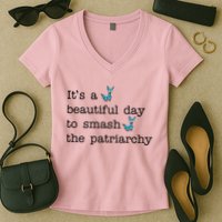 It's A Beautiful Day To Smash The Patriarchy Feminism Women's V-Neck T-Shirt