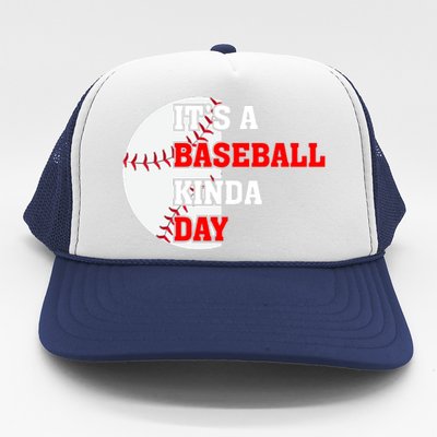 It's A Baseball Kinda Day Baseball Gift Trucker Hat