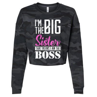 I Am Big Sister That Means I Am The Boss Older Sister Cute Gift Cropped Pullover Crew