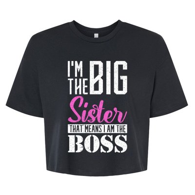 I Am Big Sister That Means I Am The Boss Older Sister Cute Gift Bella+Canvas Jersey Crop Tee