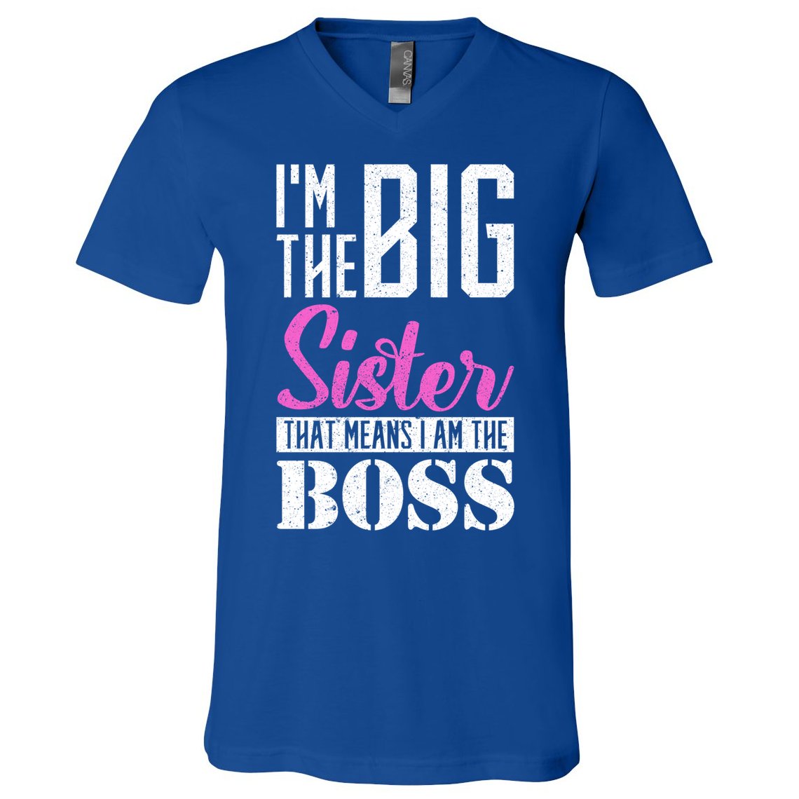 I Am Big Sister That Means I Am The Boss Older Sister Cute Gift V-Neck T-Shirt