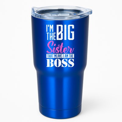 I Am Big Sister That Means I Am The Boss Older Sister Cute Gift Tumbler