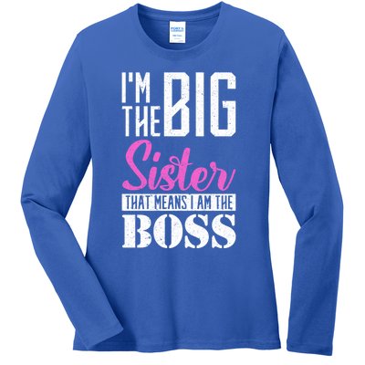 I Am Big Sister That Means I Am The Boss Older Sister Cute Gift Ladies Long Sleeve Shirt