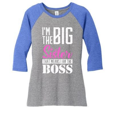 I Am Big Sister That Means I Am The Boss Older Sister Cute Gift Women's Tri-Blend 3/4-Sleeve Raglan Shirt