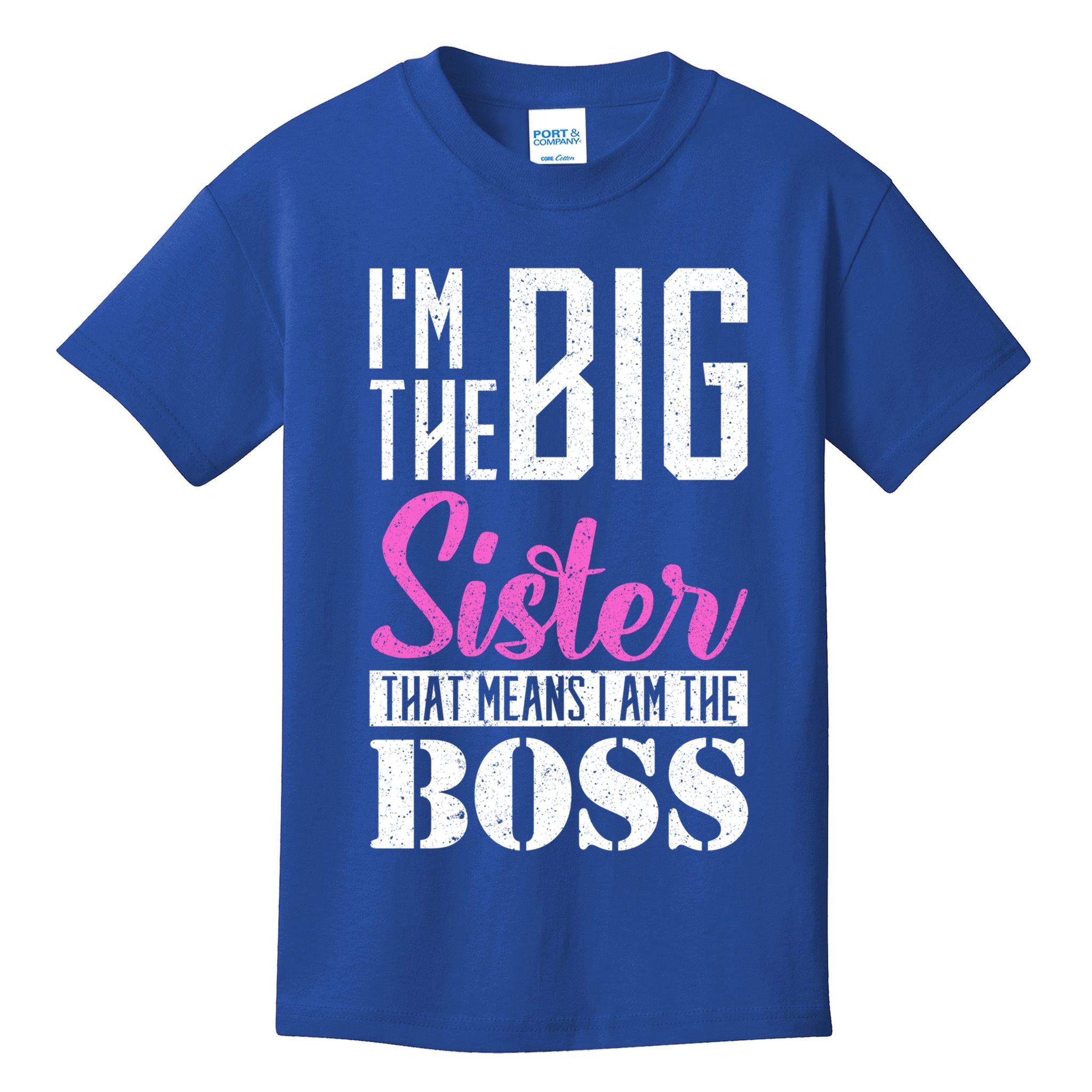 I Am Big Sister That Means I Am The Boss Older Sister Cute Gift Kids T-Shirt