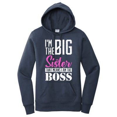 I Am Big Sister That Means I Am The Boss Older Sister Cute Gift Women's Pullover Hoodie