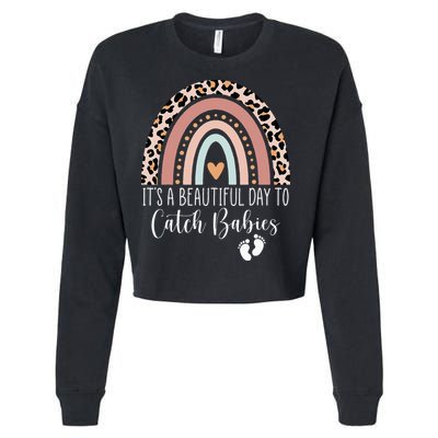 Its A Beautiful Day To Catch Babies Midwife LD Nurse Rainbow Cropped Pullover Crew