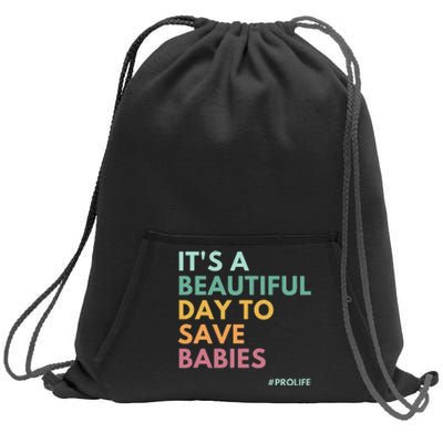 It's A Beautiful Day To Save Babies Pro Life Sweatshirt Cinch Pack Bag