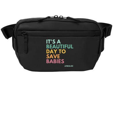 It's A Beautiful Day To Save Babies Pro Life Crossbody Pack