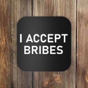 I Accept Bribes Funny Joke Sarcastic Family Coaster