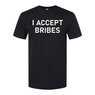 I Accept Bribes Funny Joke Sarcastic Family Softstyle® CVC T-Shirt