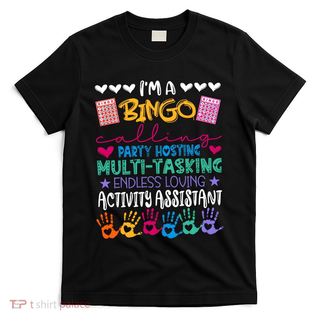 IM A Bingo Endless Loving Activity Assistant T-Shirt