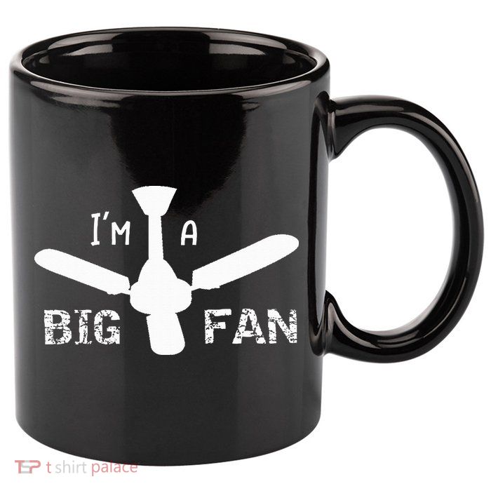 I'm a Big Fan Ceiling Fan  11oz C Handle Ceramic Mug