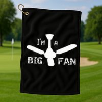 I'm a Big Fan Ceiling Fan  Golf Towel