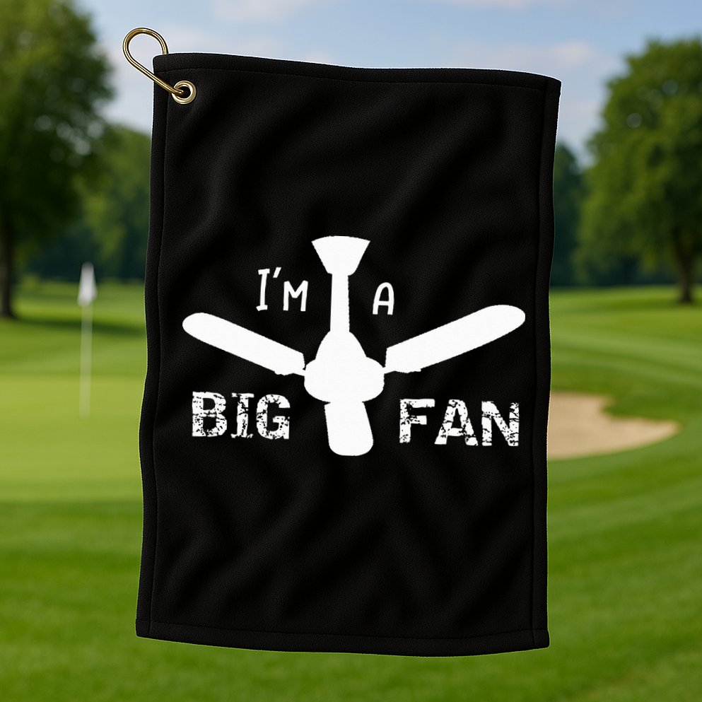 I'm a Big Fan Ceiling Fan  Golf Towel