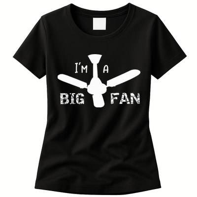 I'm a Big Fan Ceiling Fan  Womens T-Shirt
