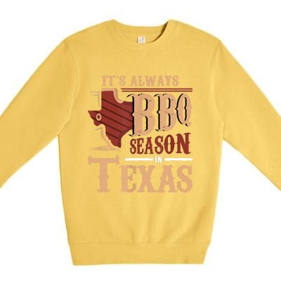 Its Always BBQ Season In Texas Barbecue Premium Crewneck Sweatshirt