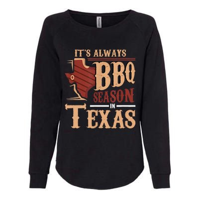 Its Always BBQ Season In Texas Barbecue Womens California Wash Sweatshirt