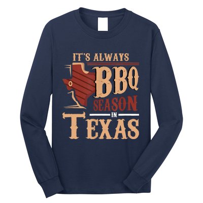 Its Always BBQ Season In Texas Barbecue Long Sleeve Shirt