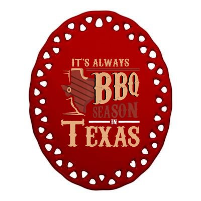 Its Always BBQ Season In Texas Barbecue Ceramic Oval Ornament