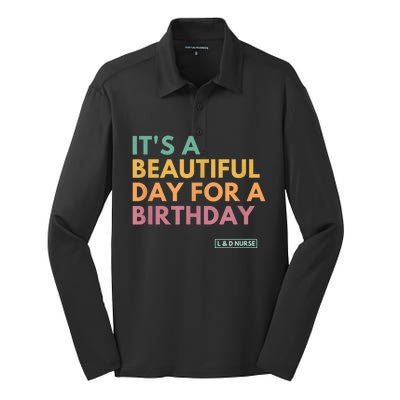 It's A Beautiful Day For A Birthday, Labor And Delivery Silk Touch Performance Long Sleeve Polo