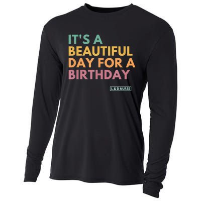 It's A Beautiful Day For A Birthday, Labor And Delivery Cooling Performance Long Sleeve Crew