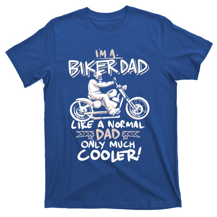 Im A Biker Dad Only Cooler Gift T-Shirt