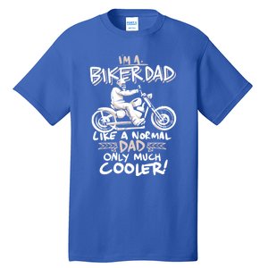 Im A Biker Dad Only Cooler Gift Tall T-Shirt