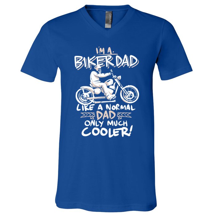 Im A Biker Dad Only Cooler Gift V-Neck T-Shirt