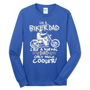 Im A Biker Dad Only Cooler Gift Tall Long Sleeve T-Shirt