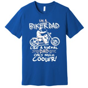 Im A Biker Dad Only Cooler Gift Premium T-Shirt