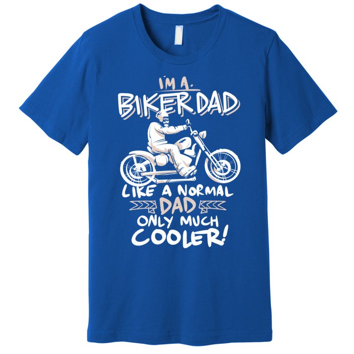 Im A Biker Dad Only Cooler Gift Premium T-Shirt