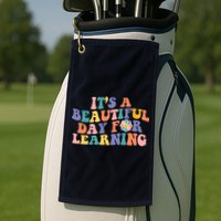 It's A Beautiful Day For Learning Back To School Retro Golf Towel
