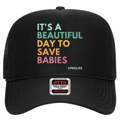 ItS A Beautiful Day To Save Babies Pro Life High Crown Mesh Back Trucker Hat