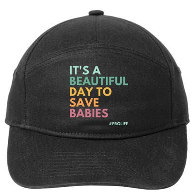 ItS A Beautiful Day To Save Babies Pro Life 7-Panel Snapback Hat