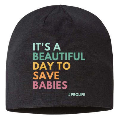 ItS A Beautiful Day To Save Babies Pro Life Sustainable Beanie