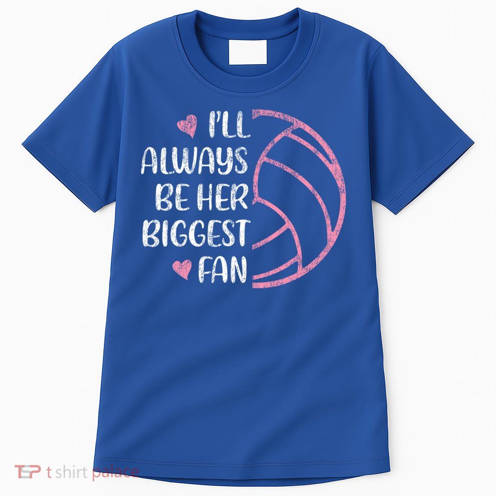 I'll Always Be Her Biggest Fan Volleyball Mom Volleyball Dad Cute Gift Tall T-Shirt