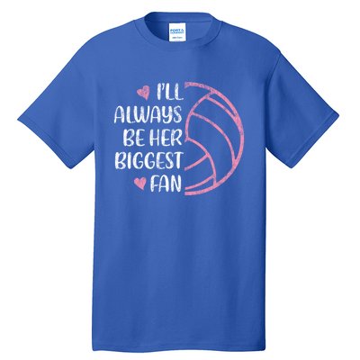 I'll Always Be Her Biggest Fan Volleyball Mom Volleyball Dad Cute Gift Tall T-Shirt