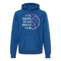 I'll Always Be Her Biggest Fan Volleyball Mom Volleyball Dad Cute Gift Premium Hoodie