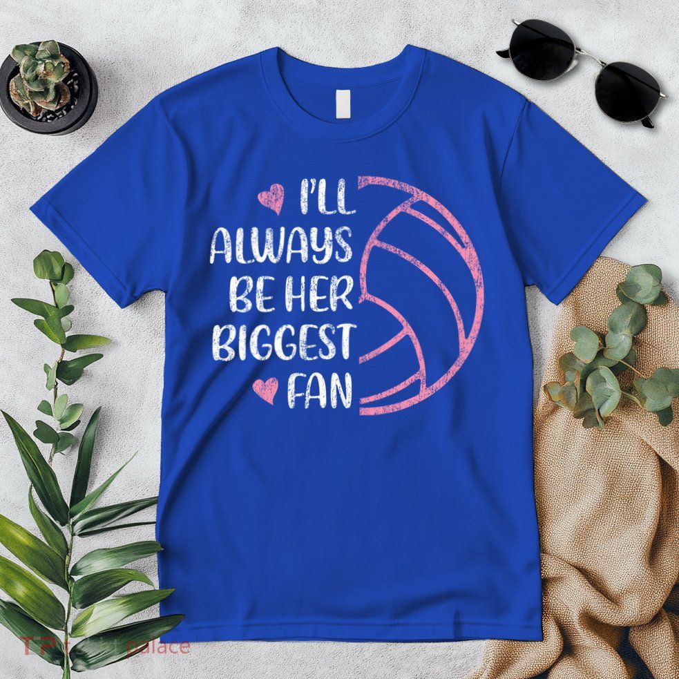 I'll Always Be Her Biggest Fan Volleyball Mom Volleyball Dad Cute Gift Premium T-Shirt