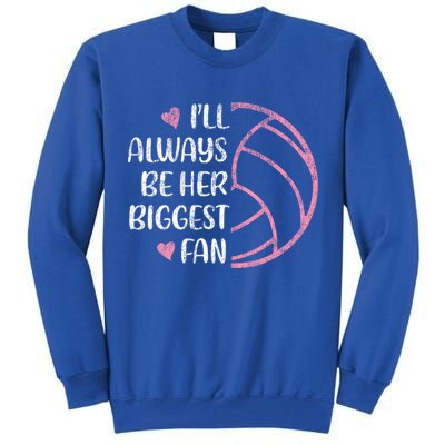 I'll Always Be Her Biggest Fan Volleyball Mom Volleyball Dad Cute Gift Tall Sweatshirt